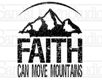 Faith Can Move Mountains PNG , Christian Sublimation Designs Downloads, Inspirational Sublimation PNG