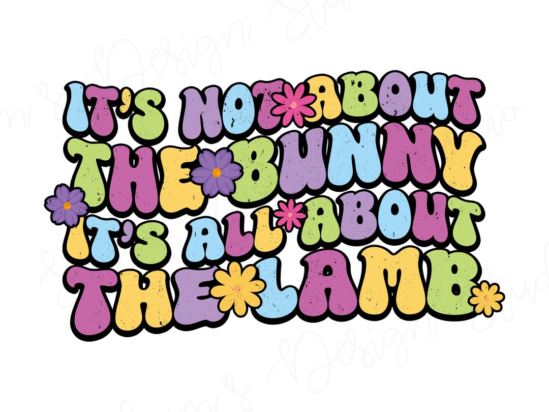 Easter Png , It’s Not About the Bunny It’s All About the Lamb , Retro
