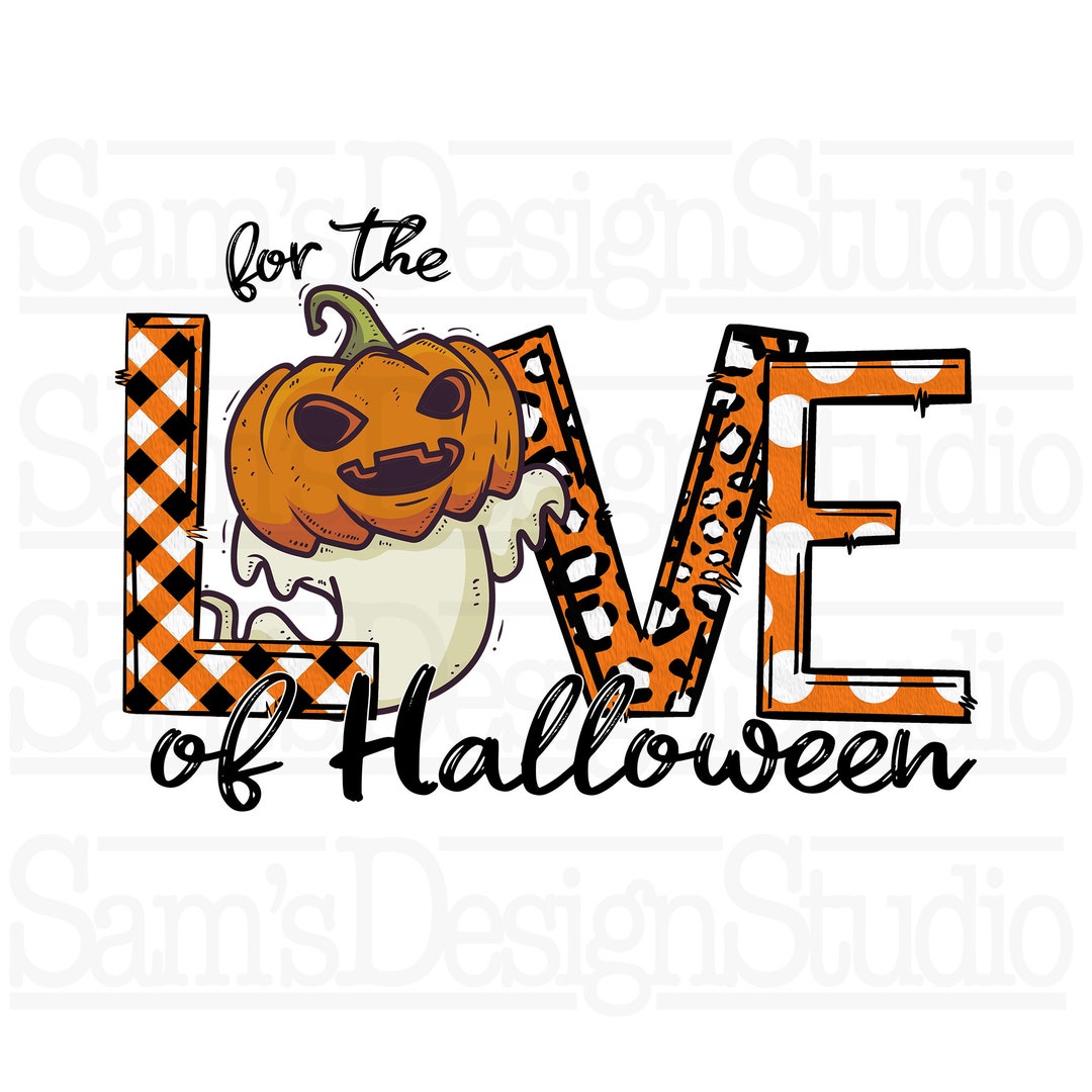 For the Love of Halloween PNG , Halloween Sublimation Designs Downloads ...
