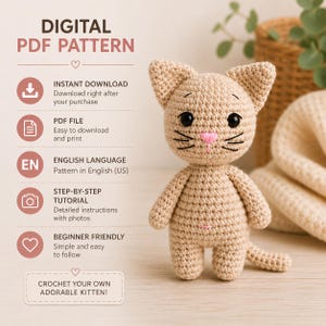 May include: A digital PDF pattern for a crocheted kitten. The text reads: DIGITAL PDF PATTERN, INSTANT DOWNLOAD, PDF FILE, EN ENGLISH LANGUAGE, STEP-BY-STEP TUTORIAL, BEGINNER FRIENDLY, CROCHET YOUR OWN ADORABLE KITTEN. The kitten is light tan.