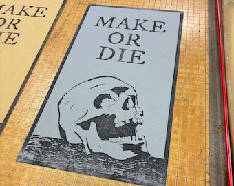 Make Or Die Prints / Vandercook Letterpress Poster / Block Printing / Maker Art / Maker Gift / Skull Print