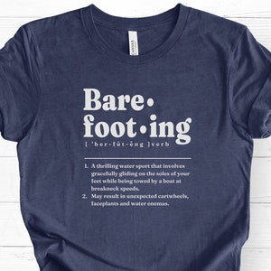 Barefooting Definition Shirt, Funny Barefoot Waterski Tee, Footing T-Shirt, Waterskiier, Watersports, Dictionary, Gift for Barefooter