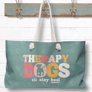 Therapy Dog Bag, Sit Stay Heal, Weekender Tote, Dog Visit, Travel, Therapy Dog Visit Supply Bag, Gift for Therapy Dog Owner, Dog Mom