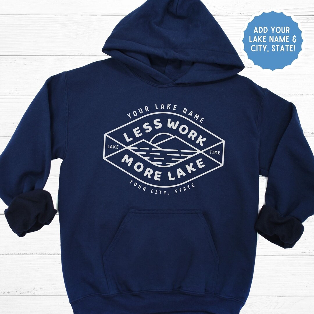 Custom Lake Hoodie: Less Work More Lake, Vacation Sweatshirt - Etsy