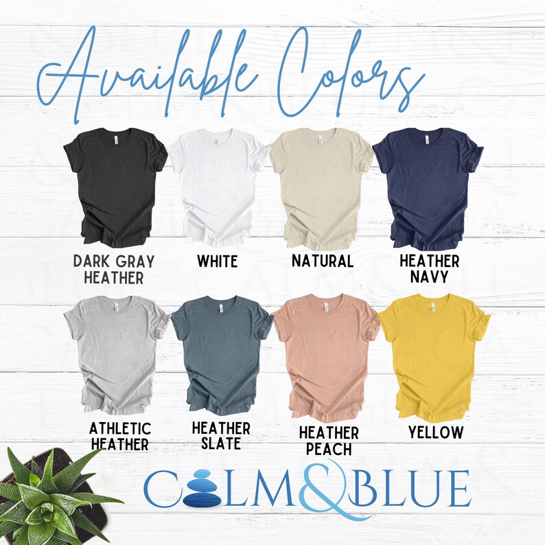 May include: A selection of t-shirt colors, including dark gray heather, white, natural, heather navy, athletic heather, heather slate, heather peach, and yellow. The text "Available Colors" is at the top of the image. The text "CALM&BLUE" is at the bottom of the image.