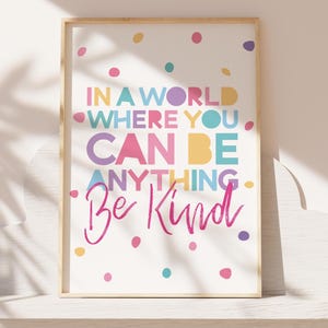 In a world where you can be anything be kind print, Girls Bedroom Decor Girls Wall Art, Playroom Decor, Classroom, Girls Nursery Prints