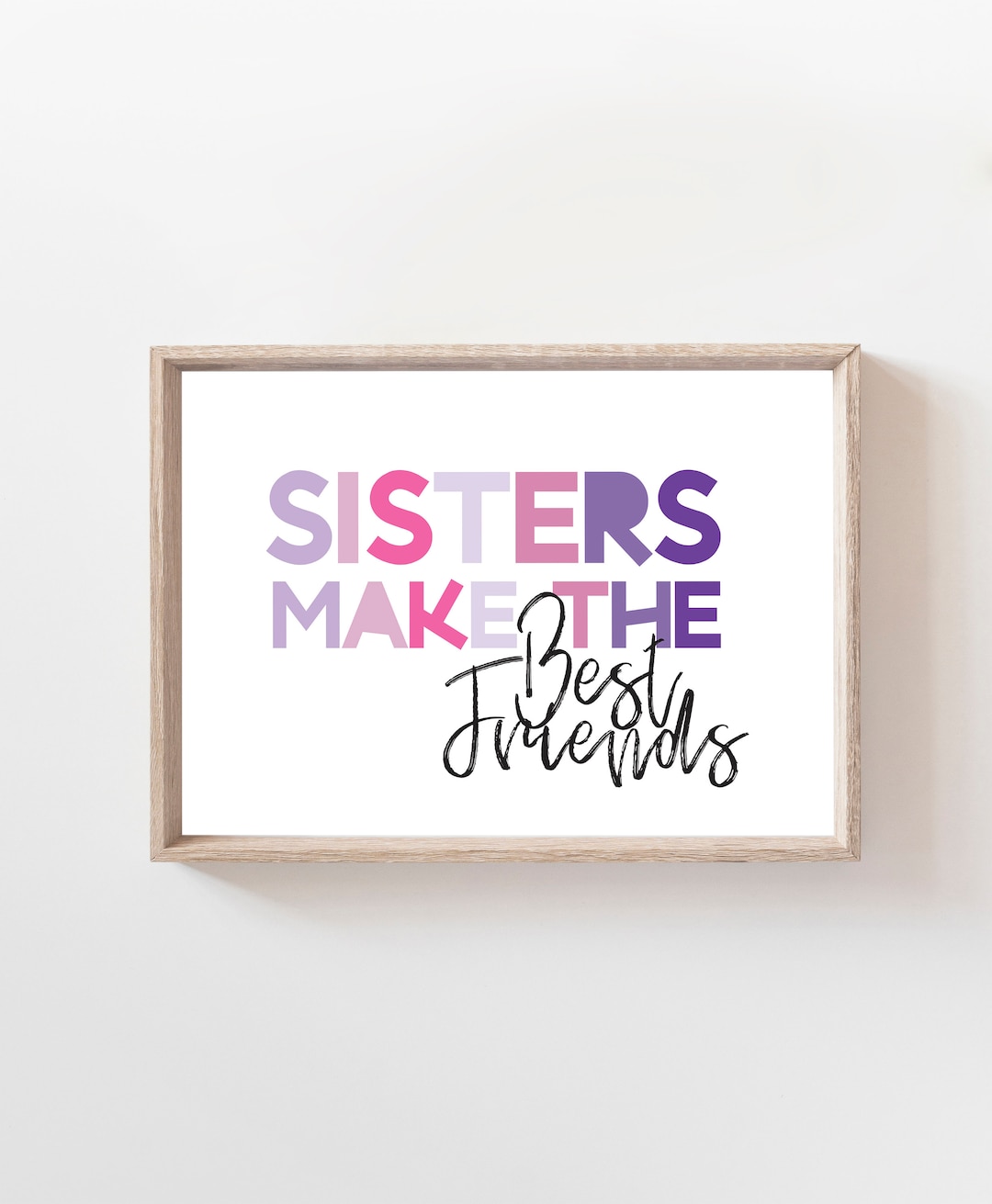 Sisters Make the Best Friends Print, Sister Prints, Sister Wall Art ...