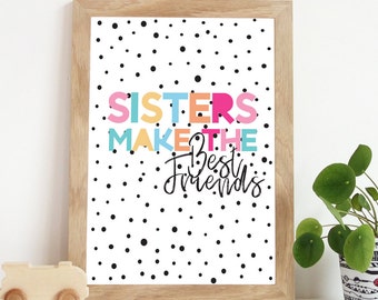 Sister Prints, Girls Nursery Prints, Girls Bedroom Prints, Girls Wall Art, Sister Bedroom Decor, Sisters Make The Best Friends, Sisters