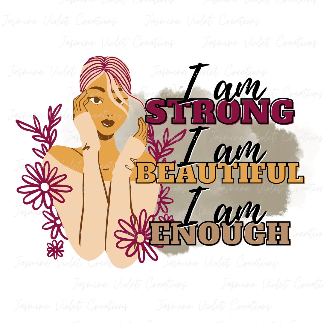 List 27+ Images i am strong i am beautiful i am enough Full HD, 2k, 4k