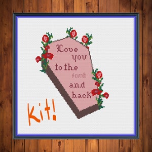 Love you to the tomb and back cross stitch kit