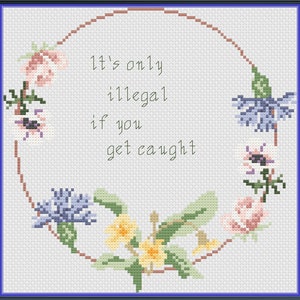It&#39;s only illegal if you get caught cross stitch pattern PDF, funny cross stitch