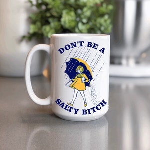 Don't Be Salty Coffee Mug