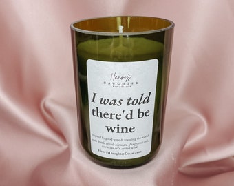 I Was Told There'd Be Wine | Wine Bottle Soy Candle