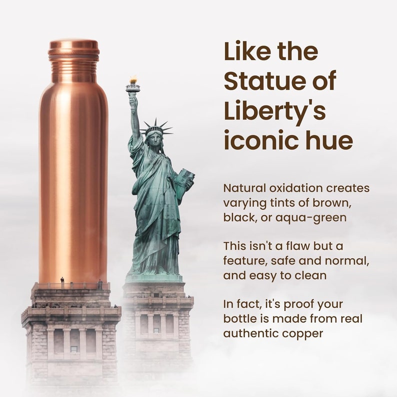 May include: A copper water bottle next to a statue of the Statue of Liberty. The text reads: "Like the Statue of Liberty's iconic hue. Natural oxidation creates varying tints of brown, black, or aqua-green. This isn't a flaw but a feature, safe and normal, and easy to clean. In fact, it's proof your bottle is made from real authentic copper."