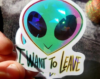 I Want To Leave Holo Vinyl Sticker