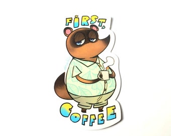 Tom Nook "First, Coffee" Vinyl Sticker