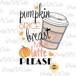 Pumpkin spice, breast milk latte, breastfeeding quotes,fall tumbler images, digital download, clip art,PNG, JPG