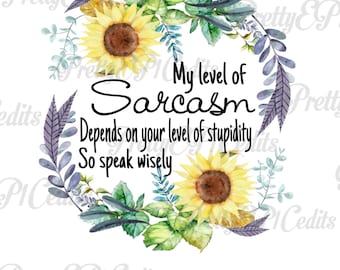 Sarcasm quotes, sunflower watercolor, flower feather boho frame, digital image, clip art,PNG, JPG