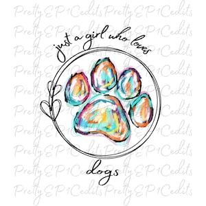 Just a girl who loves dogs, sublimation designs, digital download,PNG, JPG.