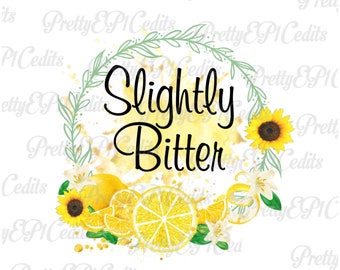 Lemon quote, Lemon wreath, Slightly bitter,  Sunflower,digital download, clip art, PNG, JPG