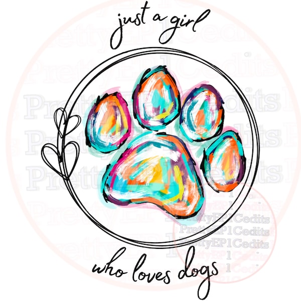 Just a girl who loves dogs, sublimation designs, digital download,PNG, JPG.