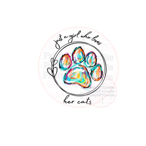 Just a girl who loves her cats, sublimation designs, digital download,PNG, JPG.