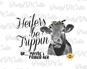 Puede incluir: Imagen en blanco y negro de una vaca con un pañuelo negro y blanco con el texto "Heifers be Trippin' OK... MAYBE I PUSHED HER" en negro.