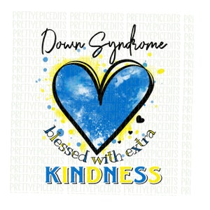 Down Syndrome awareness design, down Syndrome sublimation art, Down syndrome blessed with extra kindness, digital download PNG, JPG