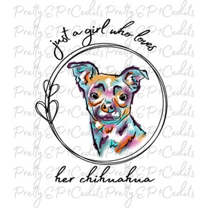 Gewoon een meisje dat houdt van haar chihuahua, chihuahua sublimatie ontwerpen, digitale download, PNG, JPG.