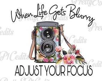 Vintage floral camera, PNG, when Life gets Blurry, adjust your focus, camera quotes, Digital Download, clip art.
