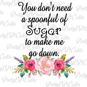 You don&#39;t need a spoonful of sugar to make me go down, innapproriate quotes, mug decals, digital download, clip art, PNG, JPG