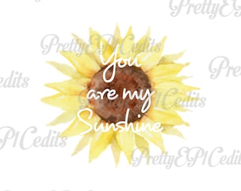 Sunflower quote, you are my Sunshine, digital download, clip art,PNG, JPG