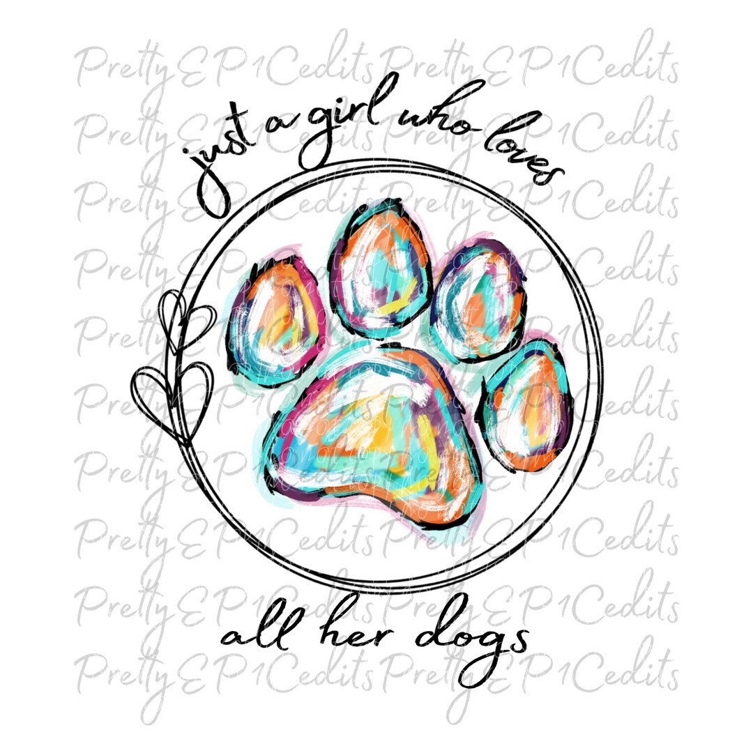Just a Girl Who Loves All Her Dogs, Sublimation Designs, Digital Download,png, JPG. - Etsy