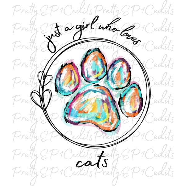 Just a girl who loves cats, sublimation designs, digital download,PNG, JPG.