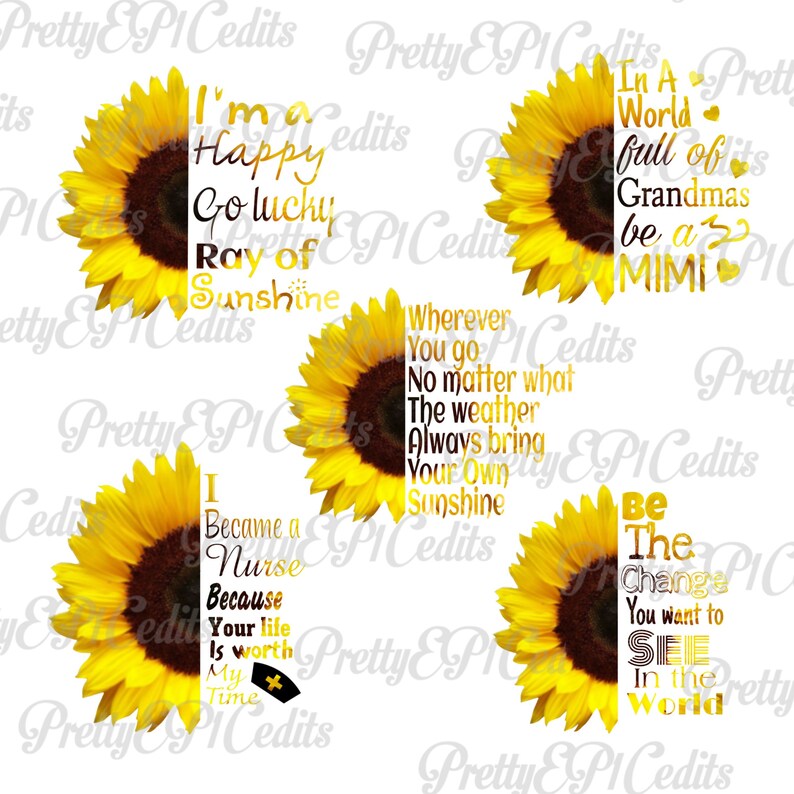K&ouml;nnte beinhalten: Vier digitale Designs mit Sonnenblumen und inspirierenden Zitaten. Die Zitate lauten: "Ich bin ein gl&uuml;cklicher, fr&ouml;hlicher Sonnenstrahl", "Wo immer du hingehst, egal was passiert, bei jedem Wetter, bring immer deine eigene Sonne mit", "Ich bin Krankenschwester geworden, weil dein Leben meine Zeit wert ist", und "Sei die Ver&auml;nderung, die du in der Welt sehen m&ouml;chtest".