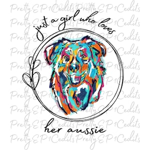 May include: A colorful illustration of an Australian Shepherd dog inside a circle with the text "just a girl who loves her aussie" around it.