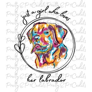 Gewoon een meisje dat houdt van haar labrador, labrador retriever sublimatie ontwerpen, digitale download, PNG, JPG.