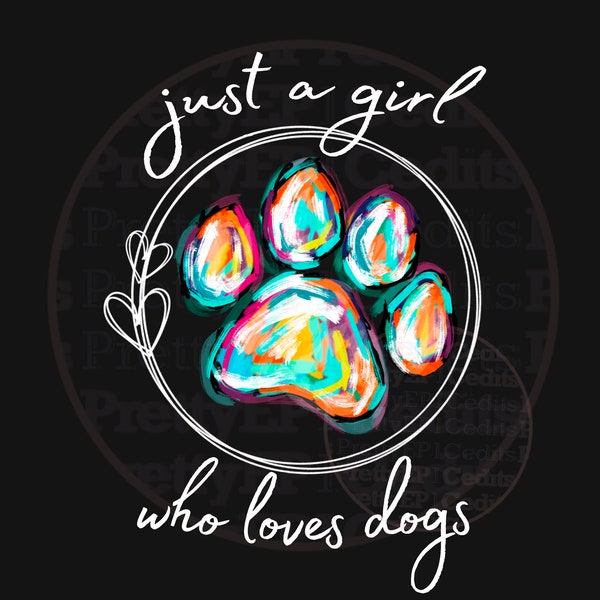 Just a girl who loves dogs, sublimation designs, digital download,PNG