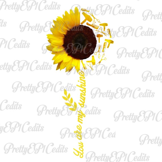 Download Hairstylist Half Sunflower Beautician You Are My Sunshine Etsy