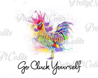 Watercolor chicken/rooster, Go Cluck Yourself, digital download, clip art, PNG, JPG