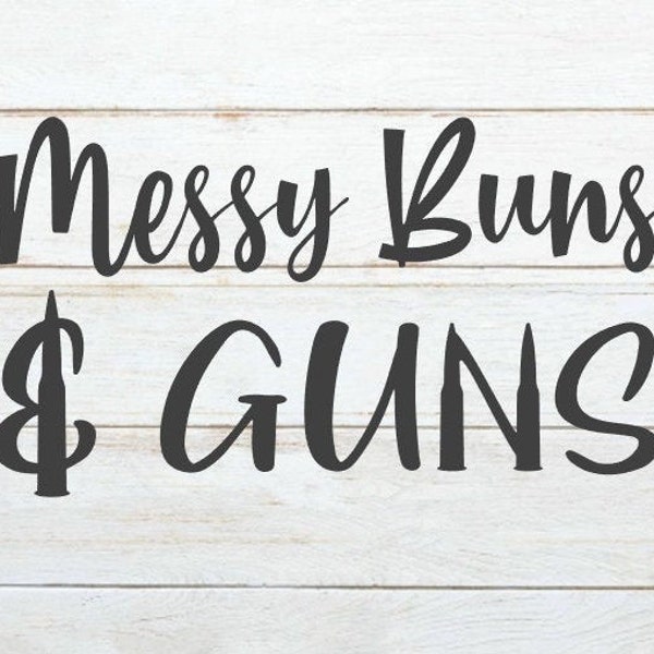 Messy Buns and Guns SVG | Female Gun Owner, 2nd Amendment (Digital Download)