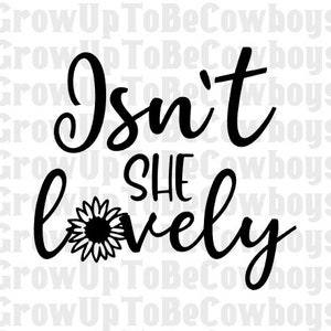 ¿No es ella encantadora SVG - girasol / bebé, niña, mujeres SVG archivo de corte / no es ella encantador bebé recién nacido SVG / Cricut o silueta cortar archivo