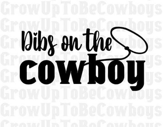 Download Dibs On The Cowboy Svg Commercial Use Girls Women Shirt Svg Etsy