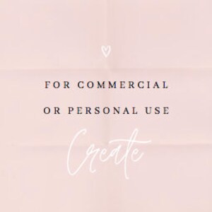 May include: Text on a pink background that reads "FOR COMMERCIAL OR PERSONAL USE Create"