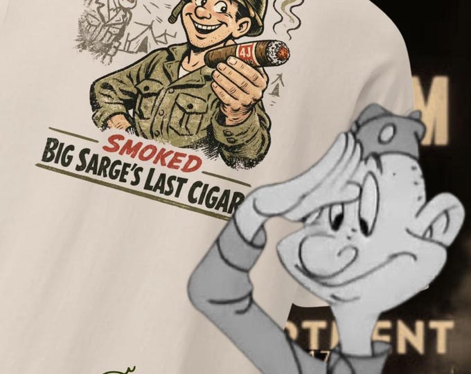 Smoked Big Sarge’s Last Cigar | Vintage Military Cartoon Cigar Shirt