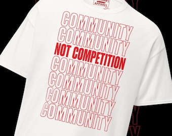 Community Not Competition Shirt