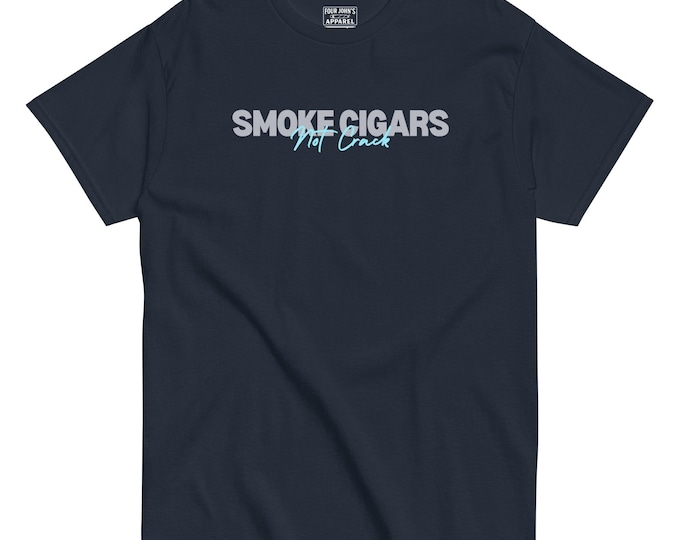 Smoke Cigars Not Crack Tee | Funny Cigar Shirt | Stogie Humor | Cigar Lounge Apparel