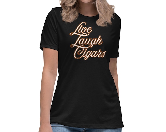 Live Laugh Cigars Women’s Shirt
