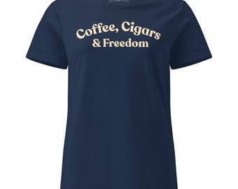 Coffee, Cigars & Freedom Women’s T-Shirt