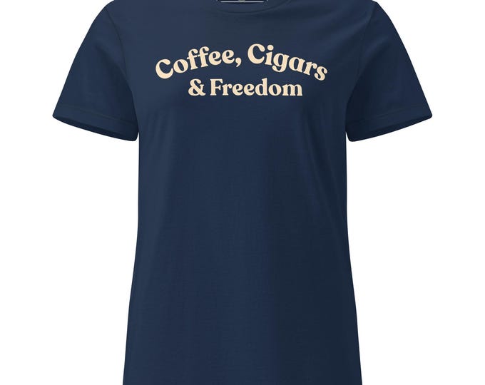 Coffee, Cigars & Freedom Women’s T-Shirt | Patriotic Cigar Tee | Veteran Lifestyle Shirt